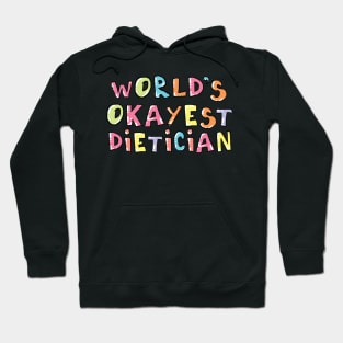 World's Okayest Dietician Gift Idea Hoodie